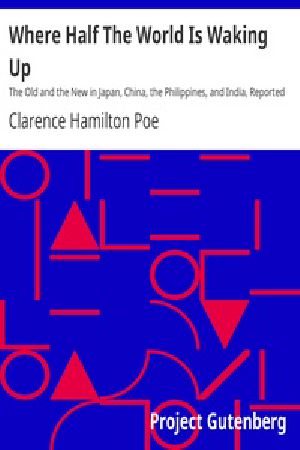 [Gutenberg 29546] • Where Half The World Is Waking Up / The Old and the New in Japan, China, the Philippines, and India, Reported With Especial Reference to American Conditions